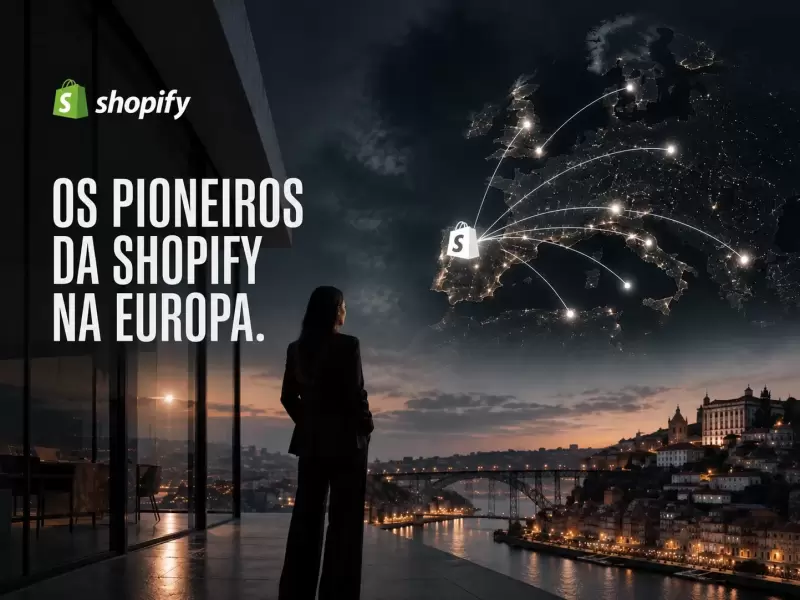 Os pioneiros da Shopify na Europa - também é a nossa história